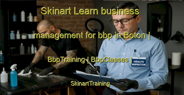 Skinart Learn business management for bbp in Boton | BbpTraining | BbpClasses | SkinartTraining-Vanuatu